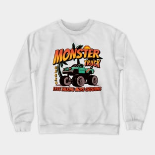 Less Talking More Crushing Monster Truck Crewneck Sweatshirt